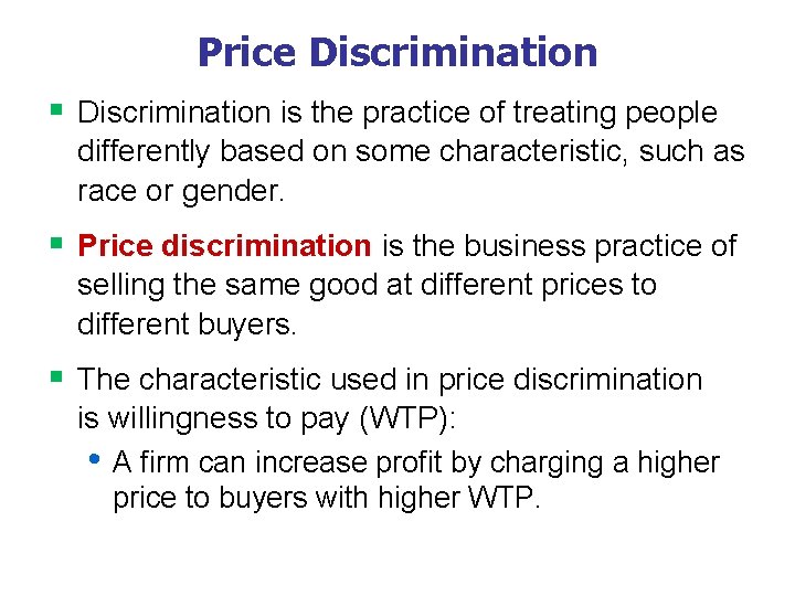 Price Discrimination § Discrimination is the practice of treating people differently based on some