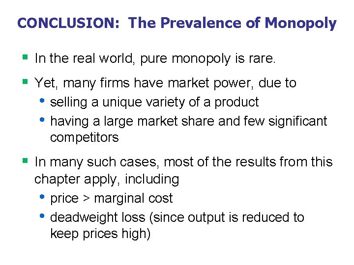 CONCLUSION: The Prevalence of Monopoly § In the real world, pure monopoly is rare.