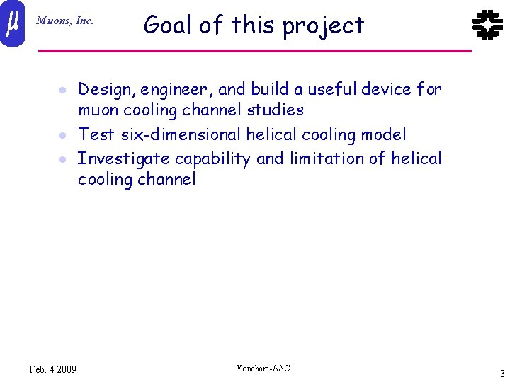 Muons, Inc. Goal of this project · Design, engineer, and build a useful device