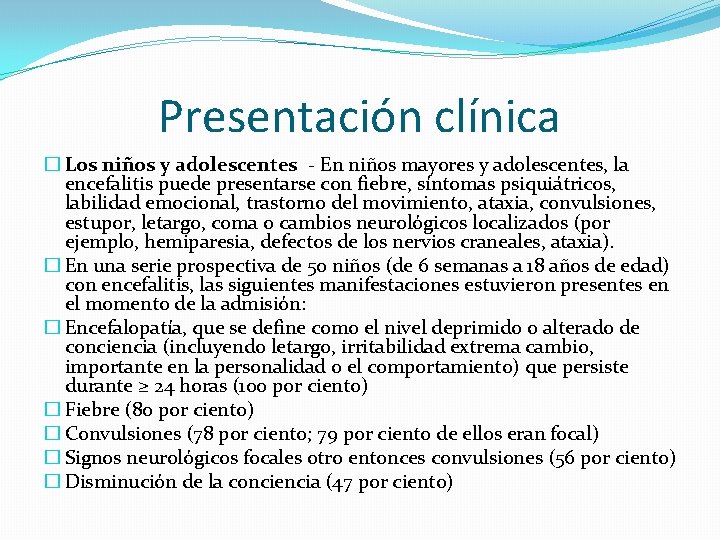 Presentación clínica � Los niños y adolescentes - En niños mayores y adolescentes, la