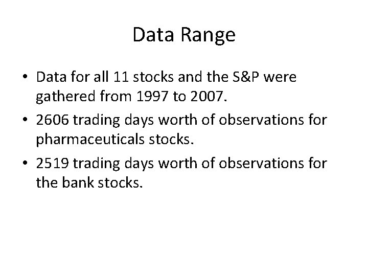 Data Range • Data for all 11 stocks and the S&P were gathered from