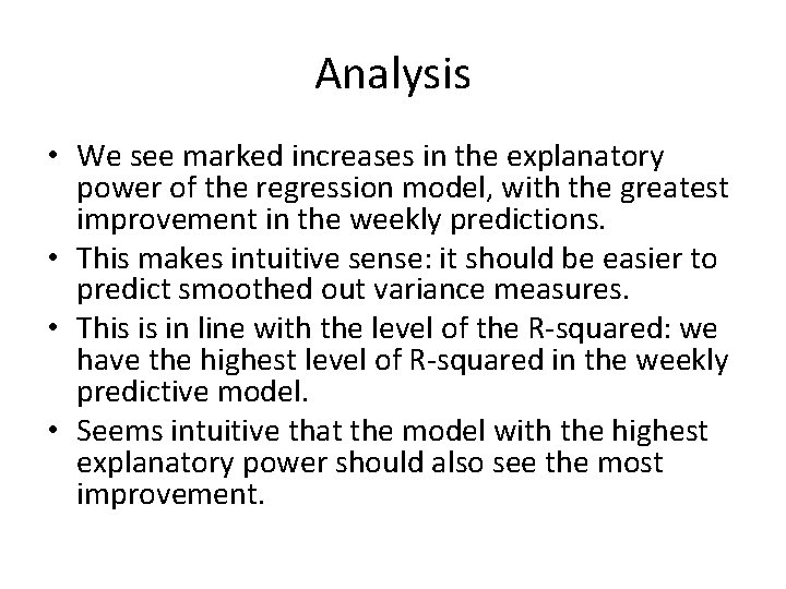 Analysis • We see marked increases in the explanatory power of the regression model,