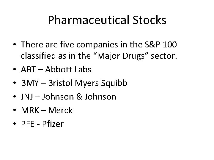 Pharmaceutical Stocks • There are five companies in the S&P 100 classified as in