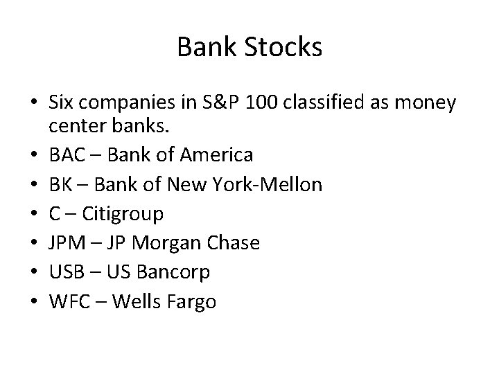 Bank Stocks • Six companies in S&P 100 classified as money center banks. •