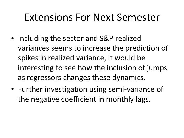 Extensions For Next Semester • Including the sector and S&P realized variances seems to