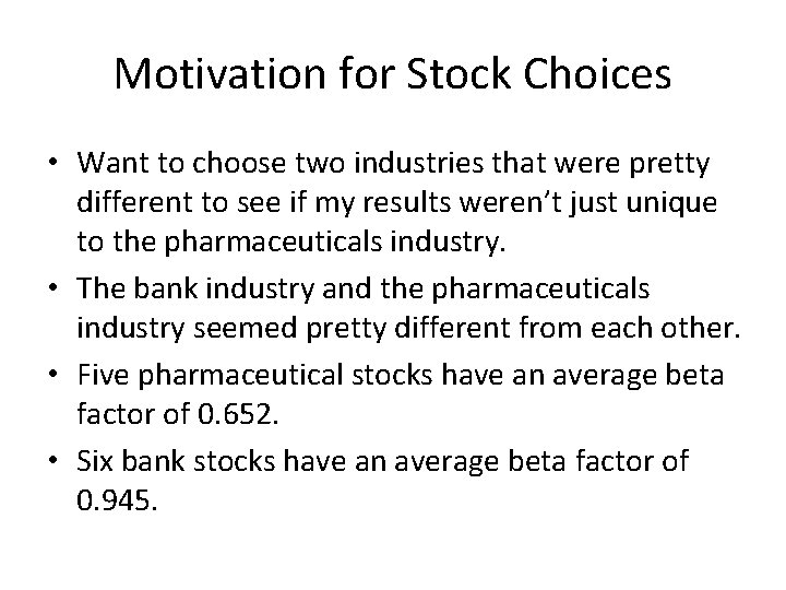 Motivation for Stock Choices • Want to choose two industries that were pretty different