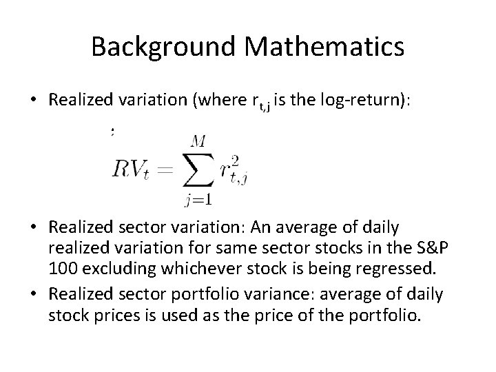 Background Mathematics • Realized variation (where rt, j is the log-return): • Realized sector