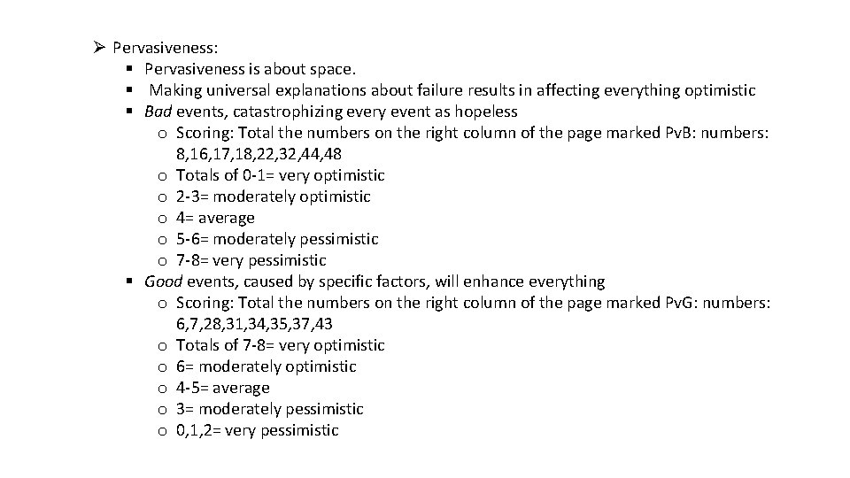  Pervasiveness: Pervasiveness is about space. Making universal explanations about failure results in affecting