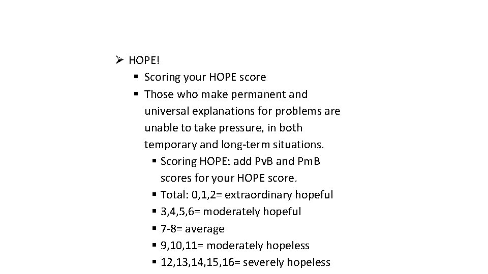  HOPE! Scoring your HOPE score Those who make permanent and universal explanations for