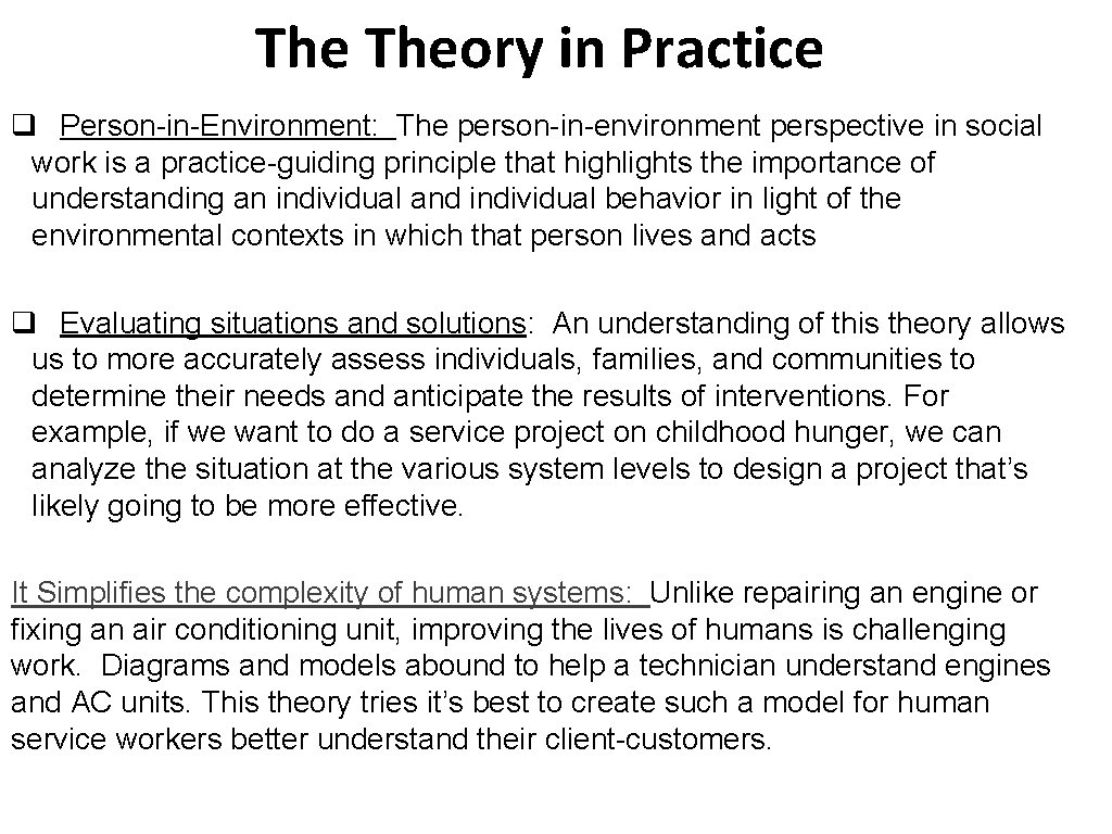 The Theory in Practice q Person-in-Environment: The person-in-environment perspective in social work is a