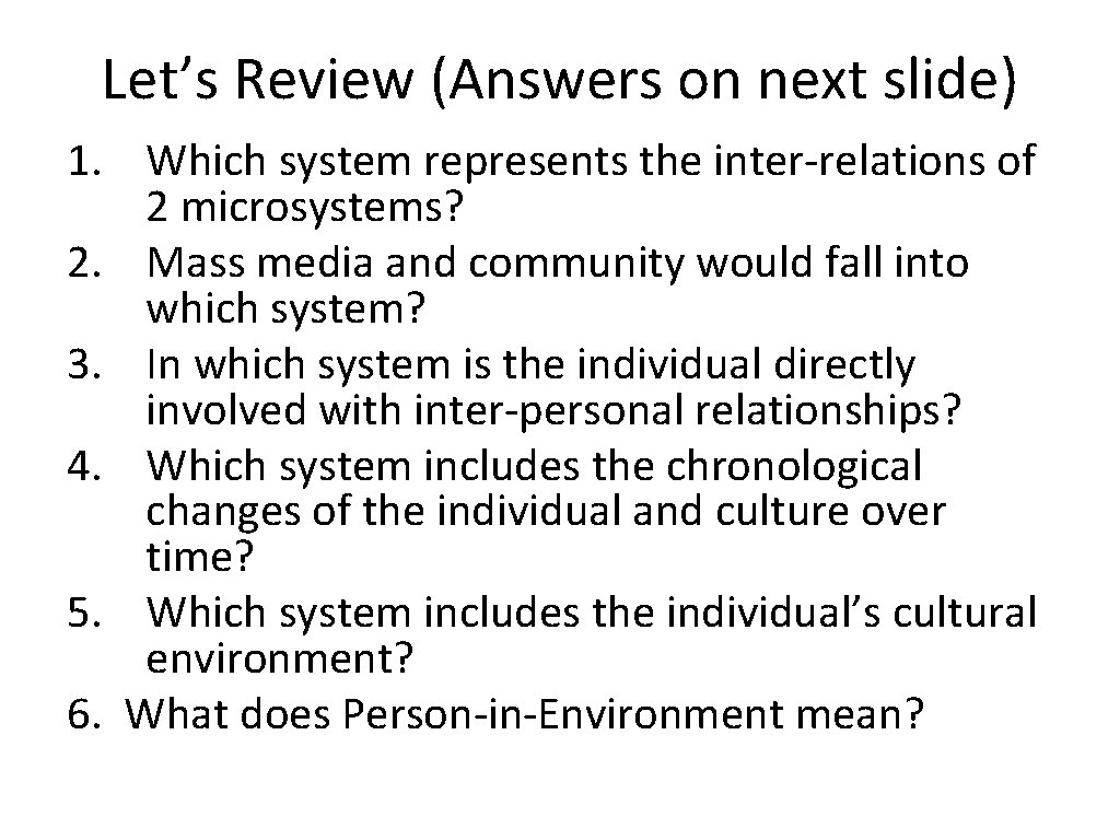 Let’s Review (Answers on next slide) 1. Which system represents the inter-relations of 2