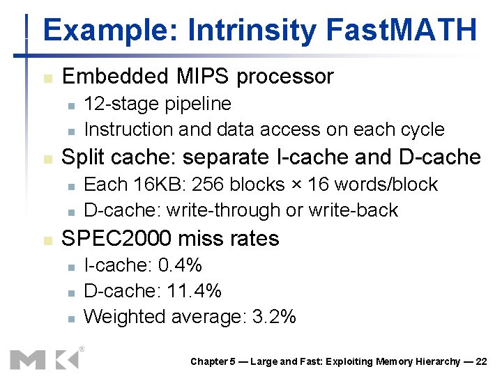 Example: Intrinsity Fast. MATH n Embedded MIPS processor n n n Split cache: separate