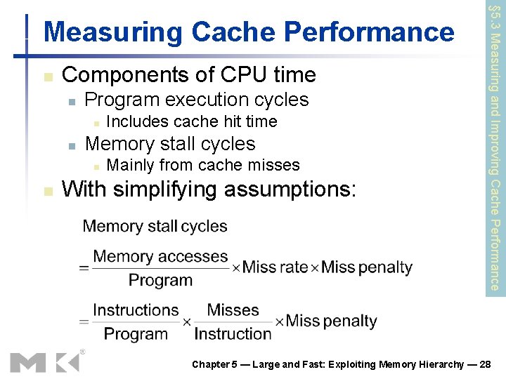 n Components of CPU time n Program execution cycles n n Memory stall cycles