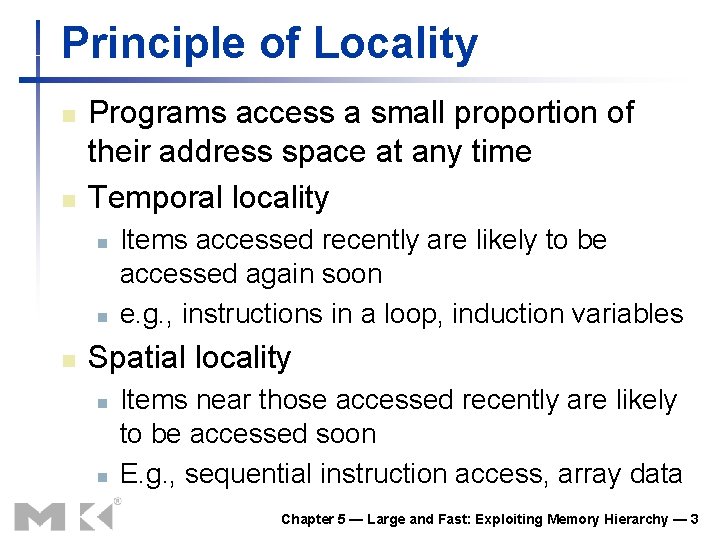 Principle of Locality n n Programs access a small proportion of their address space