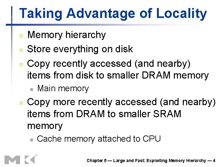 Taking Advantage of Locality n n n Memory hierarchy Store everything on disk Copy