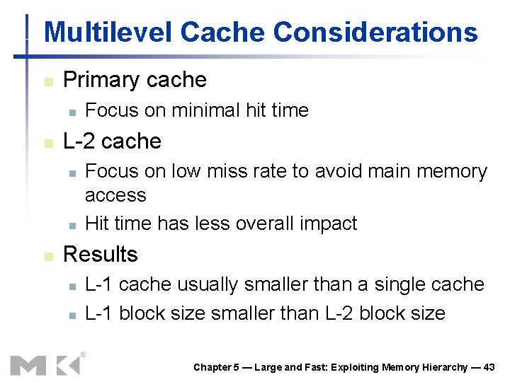 Multilevel Cache Considerations n Primary cache n n L-2 cache n n n Focus