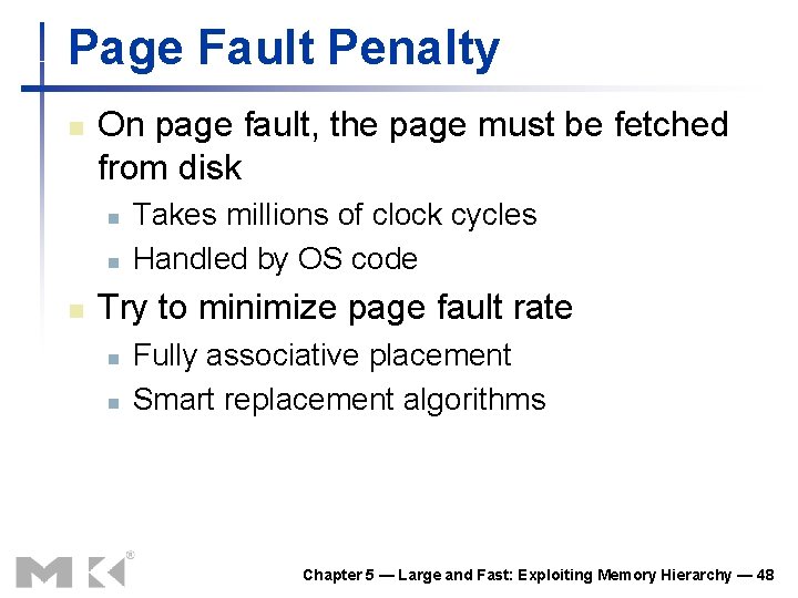 Page Fault Penalty n On page fault, the page must be fetched from disk