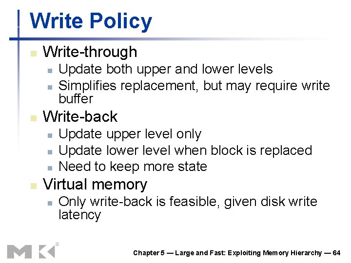 Write Policy n Write-through n n n Write-back n n Update both upper and