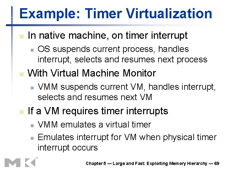 Example: Timer Virtualization n In native machine, on timer interrupt n n With Virtual