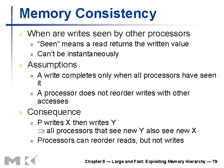 Memory Consistency n When are writes seen by other processors n n n Assumptions