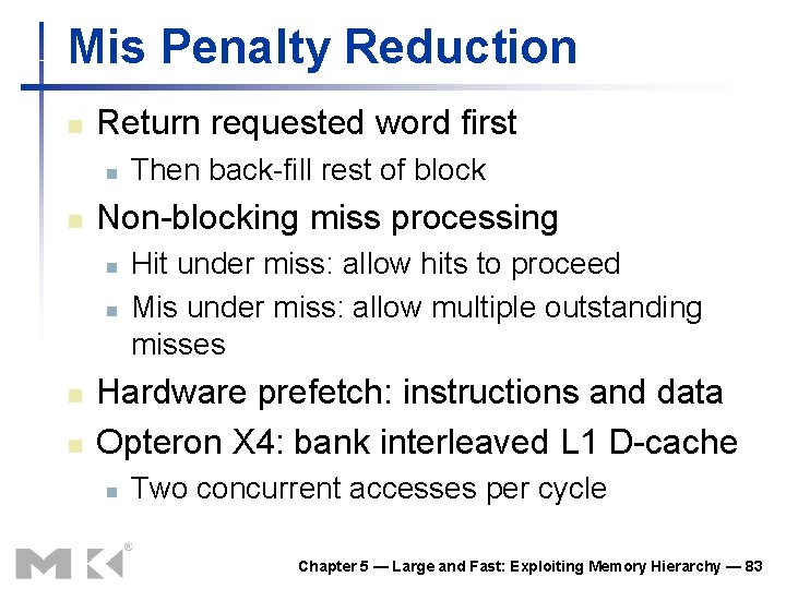 Mis Penalty Reduction n Return requested word first n n Non-blocking miss processing n