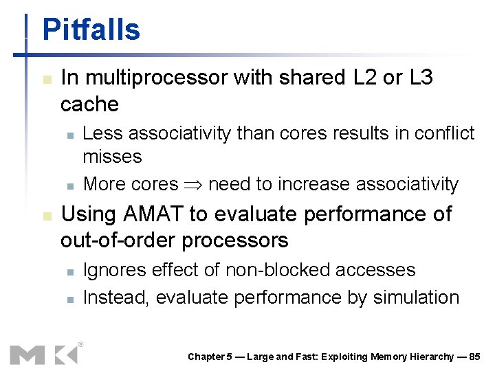 Pitfalls n In multiprocessor with shared L 2 or L 3 cache n n