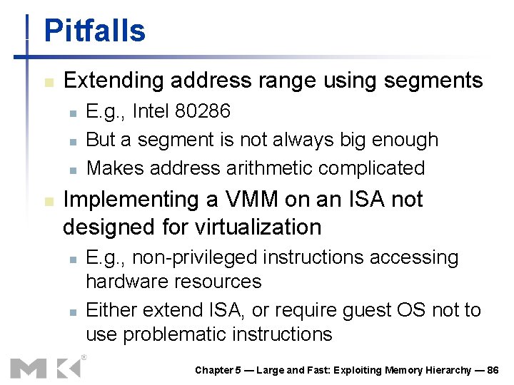 Pitfalls n Extending address range using segments n n E. g. , Intel 80286