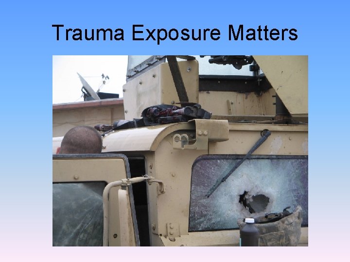 Trauma Exposure Matters 