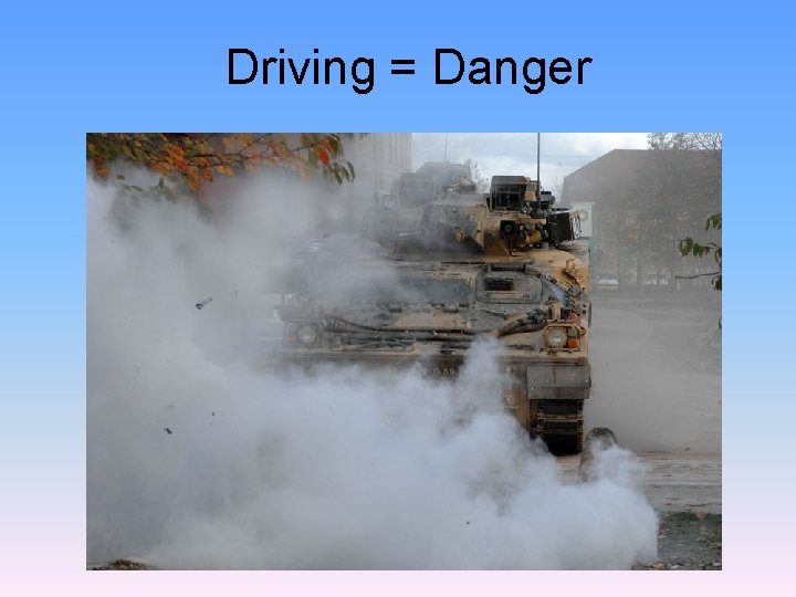 Driving = Danger 