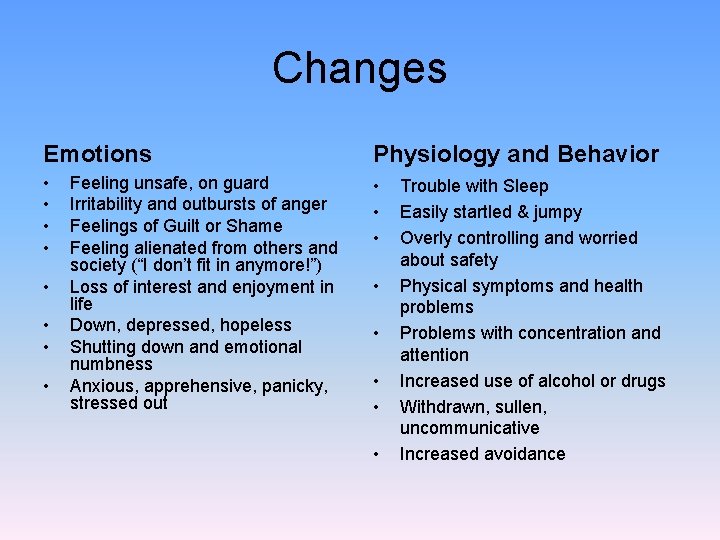 Changes Emotions Physiology and Behavior • • • Feeling unsafe, on guard Irritability and