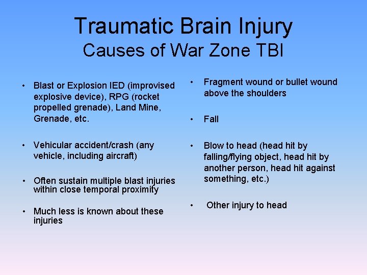 Traumatic Brain Injury Causes of War Zone TBI • Blast or Explosion IED (improvised