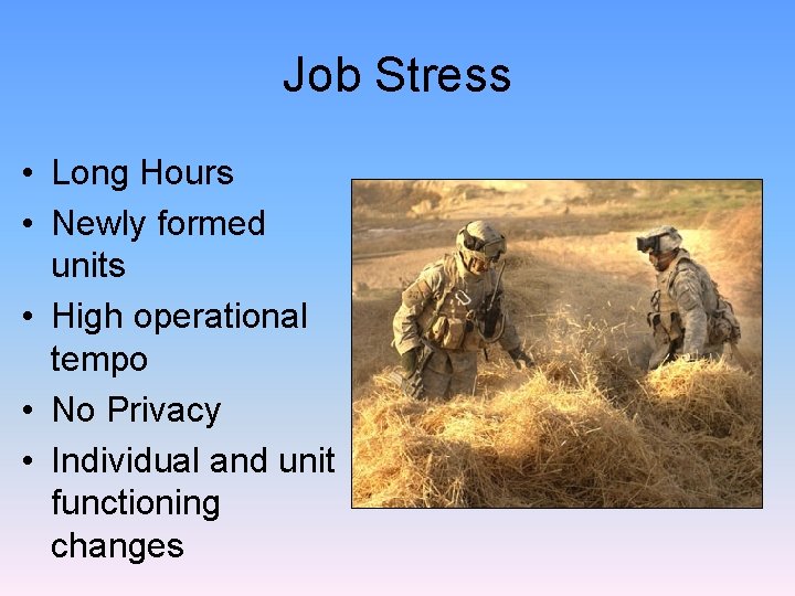 Job Stress • Long Hours • Newly formed units • High operational tempo •