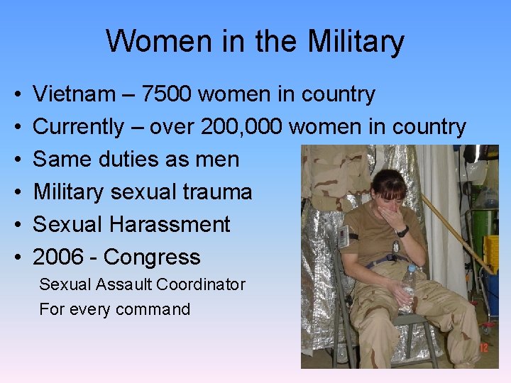 Women in the Military • • • Vietnam – 7500 women in country Currently