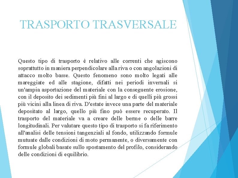 TRASPORTO TRASVERSALE Questo tipo di trasporto è relativo alle correnti che agiscono soprattutto in