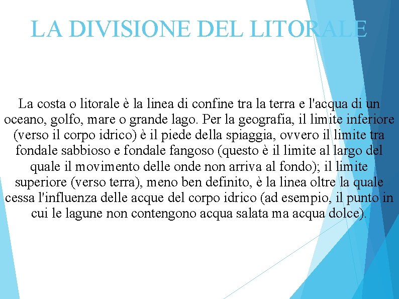 LA DIVISIONE DEL LITORALE La costa o litorale è la linea di confine tra