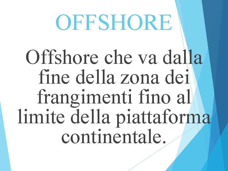 OFFSHORE Offshore che va dalla fine della zona dei frangimenti fino al limite della