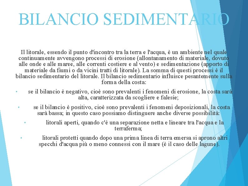 BILANCIO SEDIMENTARIO Il litorale, essendo il punto d'incontro tra la terra e l'acqua, è