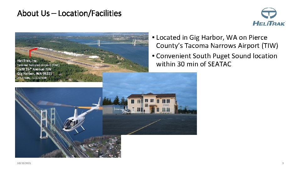 About Us – Location/Facilities Heli. Trak, Inc. Tacoma Narrows Airport (TIW) 1620 26 th