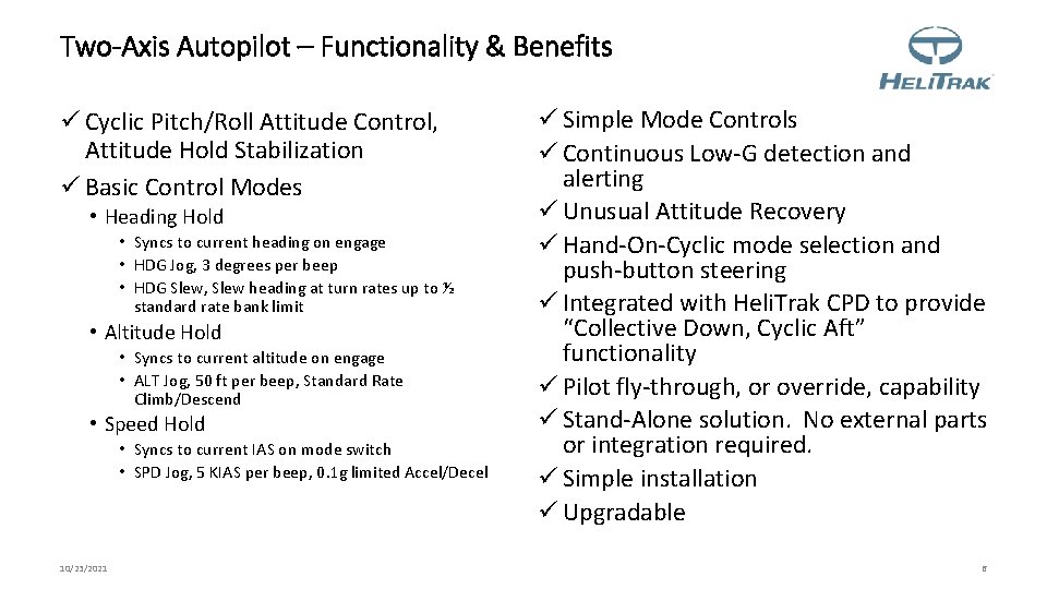 Two-Axis Autopilot – Functionality & Benefits ü Cyclic Pitch/Roll Attitude Control, Attitude Hold Stabilization