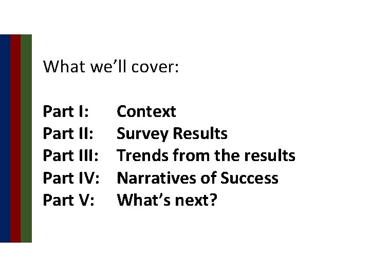 What we’ll cover: Part II: Part III: Part IV: Part V: Context Survey Results