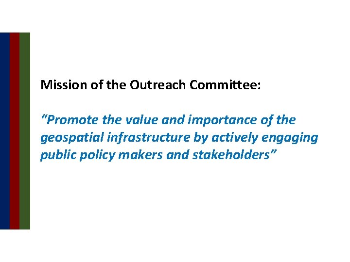 Mission of the Outreach Committee: “Promote the value and importance of the geospatial infrastructure