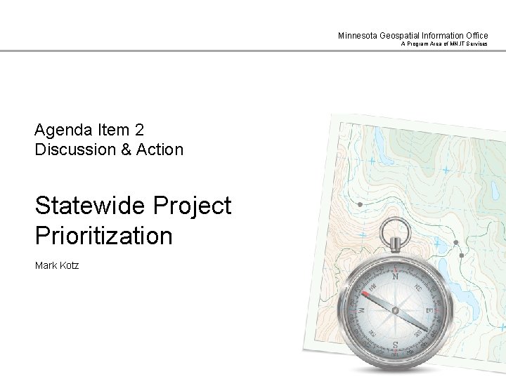 Minnesota Geospatial Information Office A Program Area of MN. IT Services Agenda Item 2