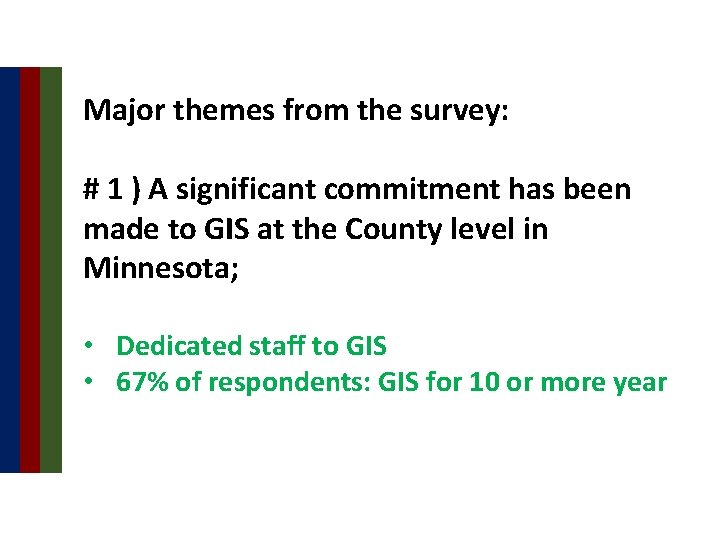 Major themes from the survey: # 1 ) A significant commitment has been made