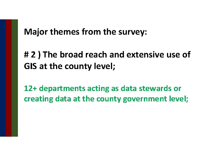 Major themes from the survey: # 2 ) The broad reach and extensive use