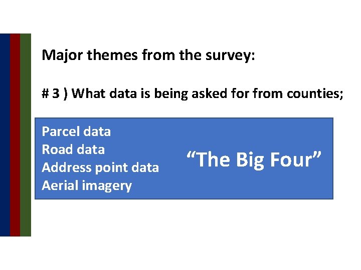 Major themes from the survey: # 3 ) What data is being asked for