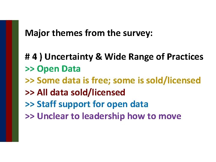 Major themes from the survey: # 4 ) Uncertainty & Wide Range of Practices