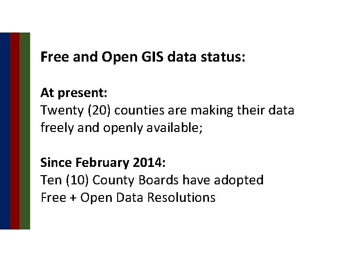 Free and Open GIS data status: At present: Twenty (20) counties are making their