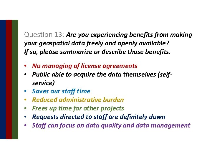 Question 13: Are you experiencing benefits from making your geospatial data freely and openly