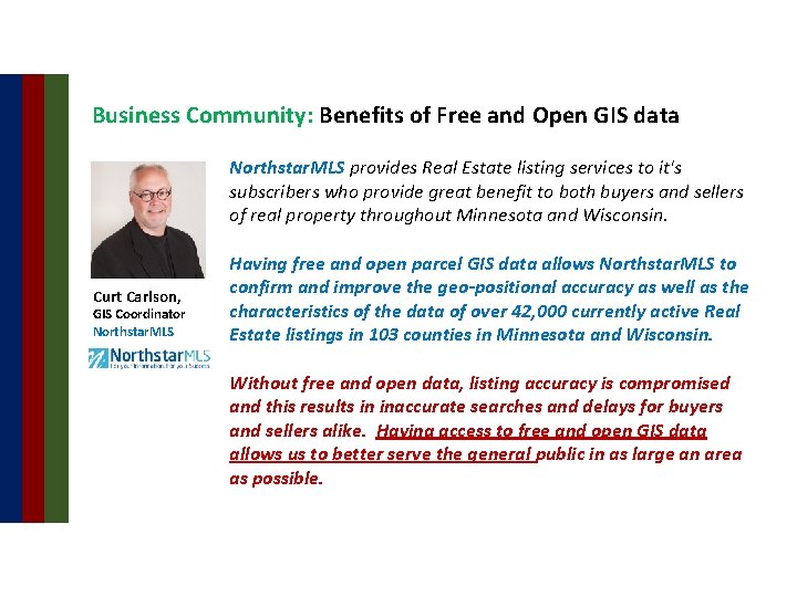 Business Community: Benefits of Free and Open GIS data Northstar. MLS provides Real Estate