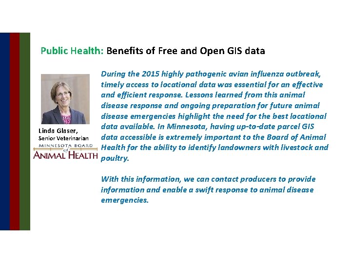 Public Health: Benefits of Free and Open GIS data Linda Glaser, Senior Veterinarian During